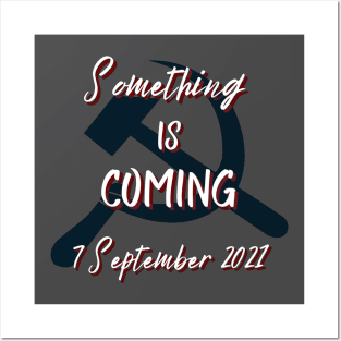 Something is coming 7th September 2021 Posters and Art